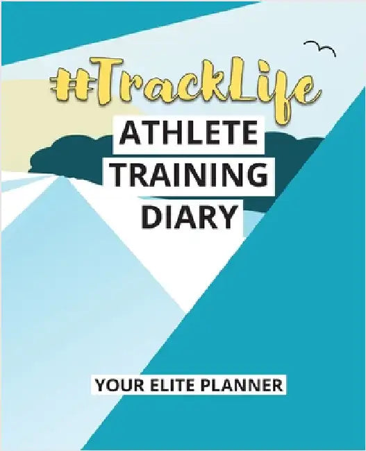 #TrackLife - Athlete Training Diary: Your Elite Planner by Thompson, Torema
