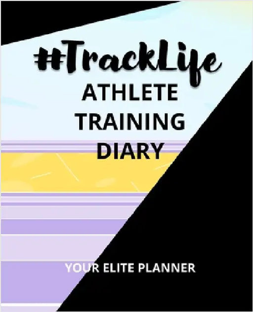 #TrackLife - Athlete Training Diary: Your Elite Planner by Thompson, Torema