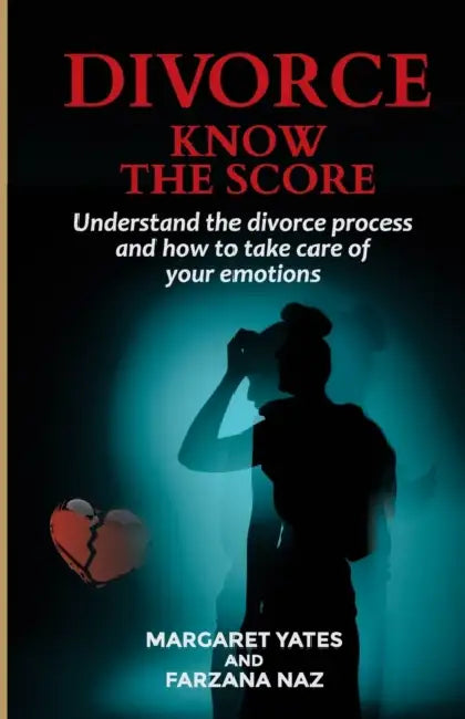 Divorce - Know the Score: Understand the Divorce Process and How to Take Care of Your Emotions by Prof Carolina (Rutgers University) Sartorio