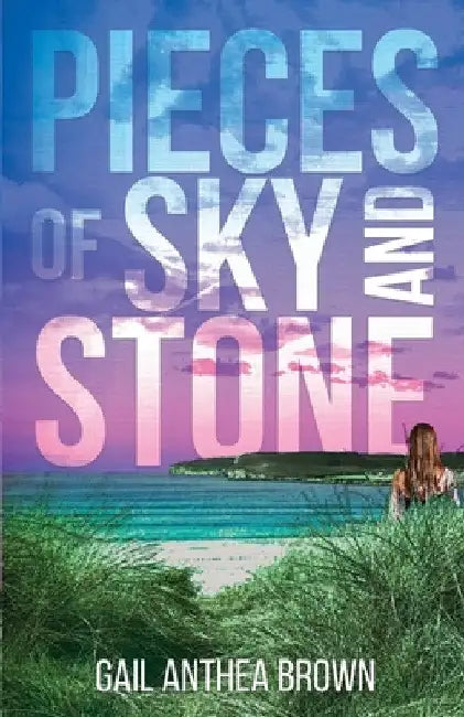 Pieces of Sky and Stone by Gail Anthea Brown