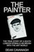 The Painter by Dean Cavanagh