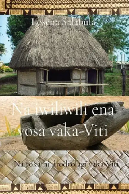 Na iwiliwili ena vosa vaka-Viti: Na roka ni drodrolagi vaka-Viti by Losena Salabula