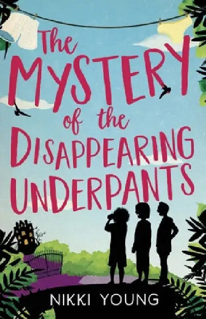 The Mystery of the Disappearing Underpants by Nikki Young