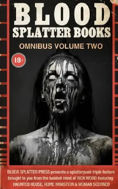 Blood Splatter Books Omnibus Volume Two by Rick Wood