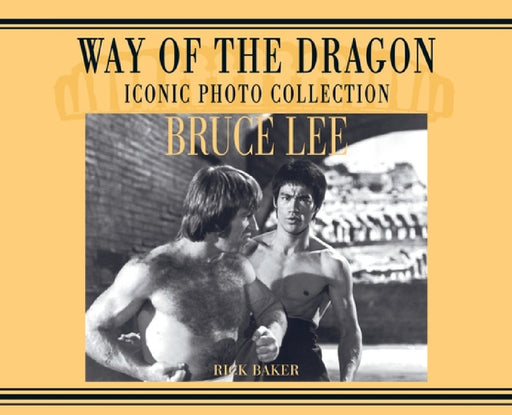 Bruce Lee. way of the Dragon Iconic photo collection by Ricky Baker