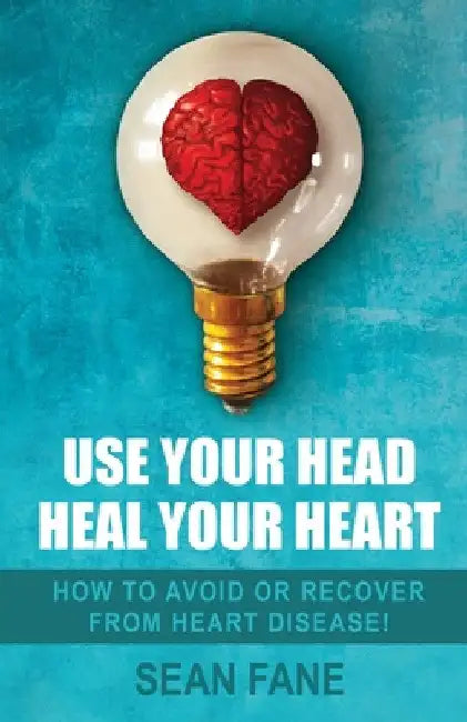 Use Your Head, Heal Your Heart by Sean Fane