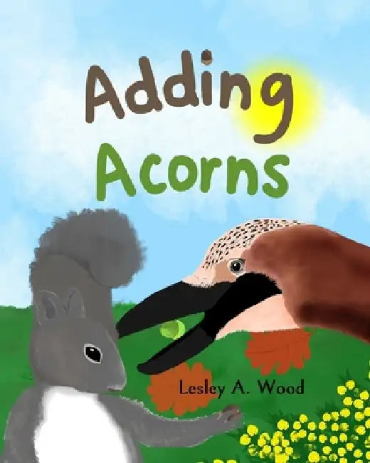 Adding Acorns by Lesley A. Wood