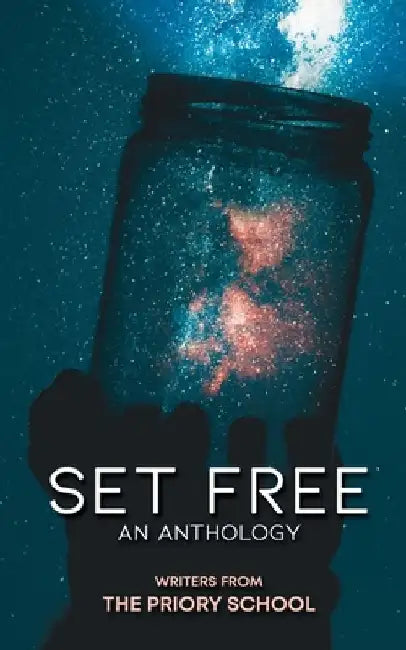 Set Free: An Anthology by The Priory School
