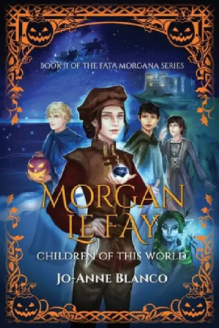 Morgan Le Fay: Children of this World by Jo-Anne Blanco