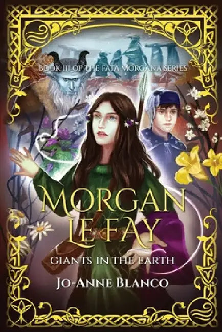 Morgan Le Fay: Giants in the Earth by Jo-Anne Blanco