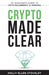 Crypto Made Clear: My Beginner's Guide to Cryptocurrency & Trading by Holly-Ellen Stockley