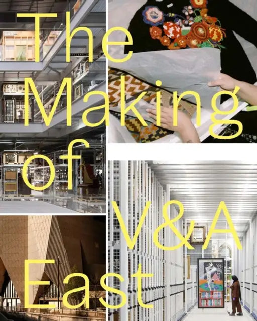 The Making of V&a East by Tim Reeve
