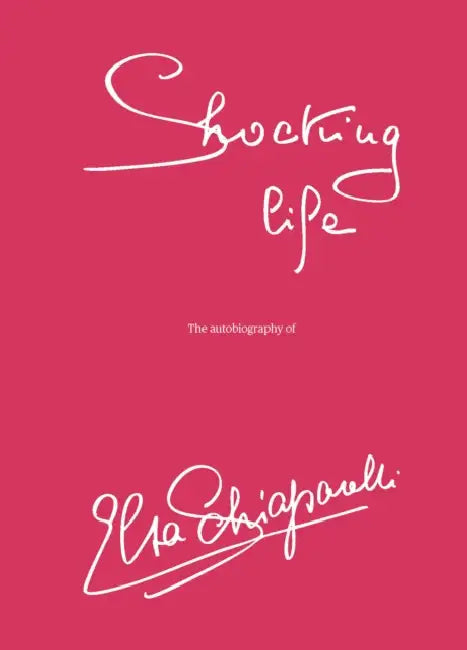 Shocking Life: The Autobiography of Elsa Schiaparelli by Elsa Schiaparelli, Sonnet Stanfill