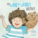 My Wibbly Wobbly Brother by Amna Gull