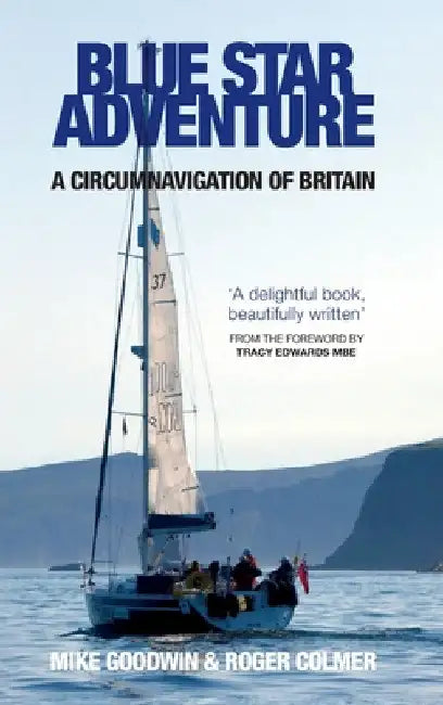 Blue Star Adventure: A circumnavigation of Britain by Mike Goodwin