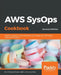 AWS SysOps Cookbook - Second Edition by Eric Beard