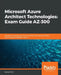 Microsoft Azure Architect Technologies Exam Guide AZ-300: A guide to preparing for the AZ-300 Microsoft Azure Architect Technologies certification exa by Sjoukje Zaal
