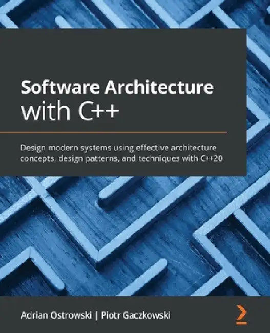 Software Architecture with C++: Design modern systems using effective architecture concepts, design patterns, and techniques with C++20 by Adrian Ostrowski
