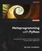 Metaprogramming with Python: A programmer's guide to writing reusable code to build smarter applications by Sulekha Aloorravi