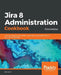 Jira 8 Administration Cookbook by Patrick Li
