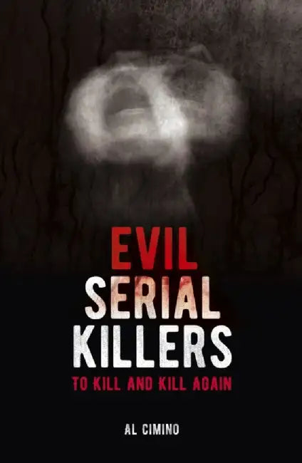 Evil Serial Killers by Al Cimino