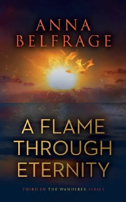 A Flame Through Eternity by Anna Belfrage