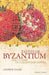 Tastes of Byzantium: The Cuisine of a Legendary Empire by Andrew Dalby