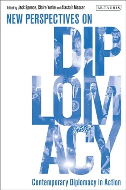 New Perspectives on Diplomacy: Contemporary Diplomacy in Action by Alastair Masser
