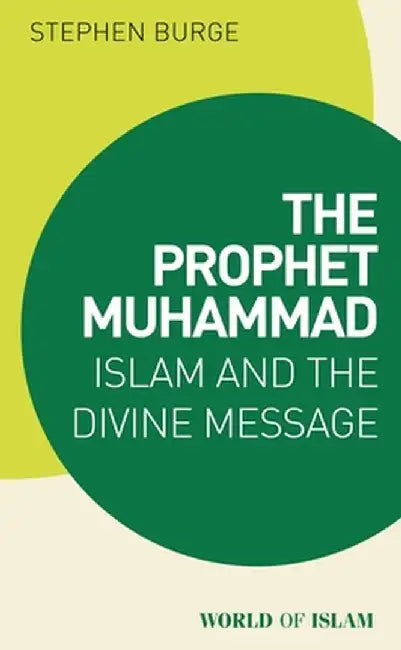 Muhammad: Prophet of Islam by Stephen Burge