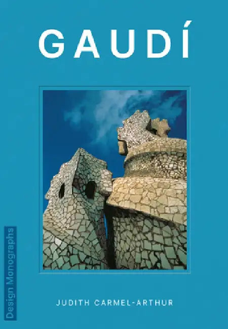 Design Monograph: Gaudí by Judith Carmel-Arthur