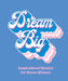 Dream Big: Inspirational Quotes for the Bold and the Brave by Orange Hippo!