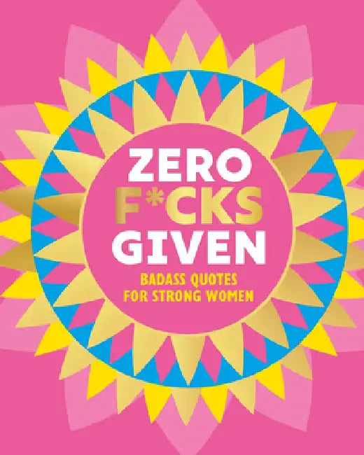 Zero F*cks Given: Bitch Quotes for Badass Women by Orange Hippo!