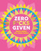 Zero F*cks Given: Bitch Quotes for Badass Women by Orange Hippo!
