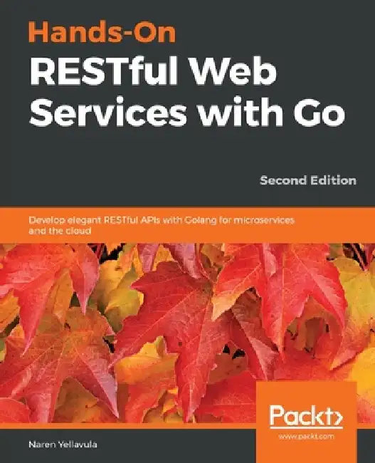 Hands-On RESTful Web Services with Go by Naren Yellavula