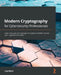 Modern Cryptography for Cybersecurity Professionals: Learn how you can leverage encryption to better secure your organization's data by Lisa Bock
