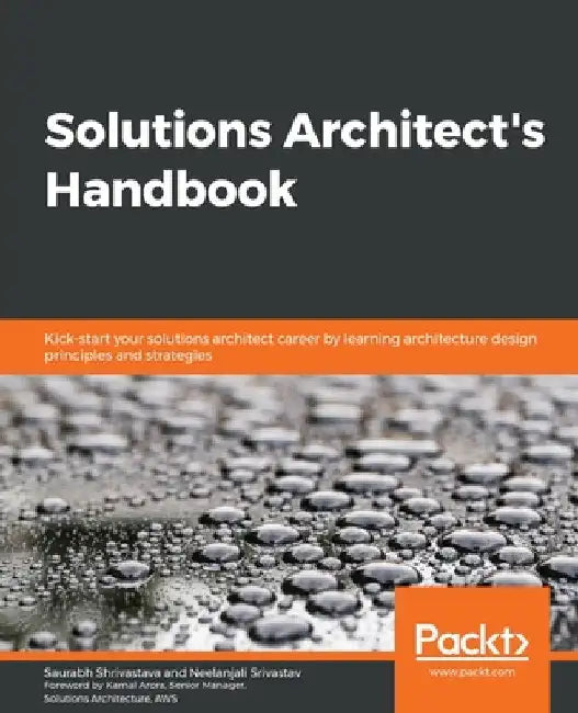 Solutions Architect's Handbook by Saurabh Shrivastava