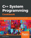 C++ System Programming Cookbook: Practical recipes for Linux system-level programming using the latest C++ features by Onorato Vaticone
