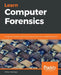 Learn Computer Forensics: A beginner's guide to searching, analyzing, and securing digital evidence by William Oettinger