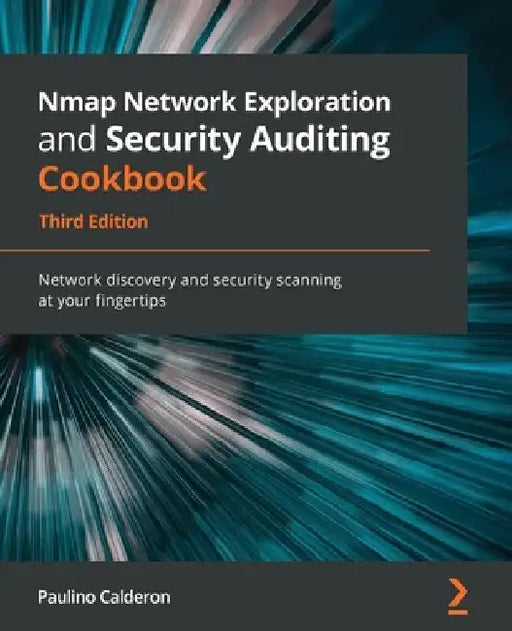 Nmap Network Exploration and Security Auditing Cookbook - Third Edition: Network discovery and security scanning at your fingertips by Paulino Calderon