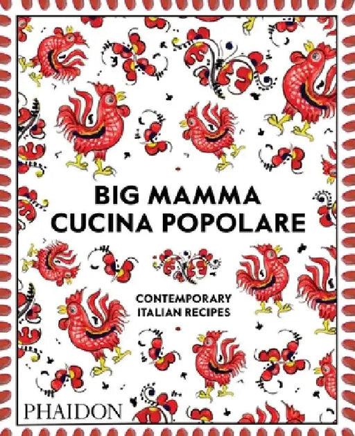 Big Mamma Cucina Popolare: Contemporary Italian Recipes by Big Mamma