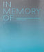 In Memory Of: Designing Contemporary Memorials by Spencer Bailey