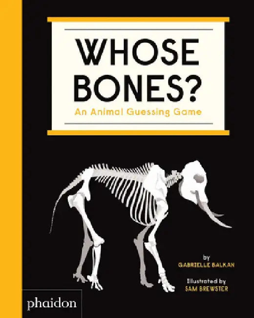 Whose Bones?: An Animal Guessing Game by Gabrielle Balkan