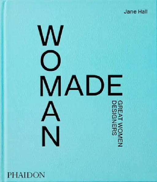 Woman Made: Great Women Designers by Jane Hall