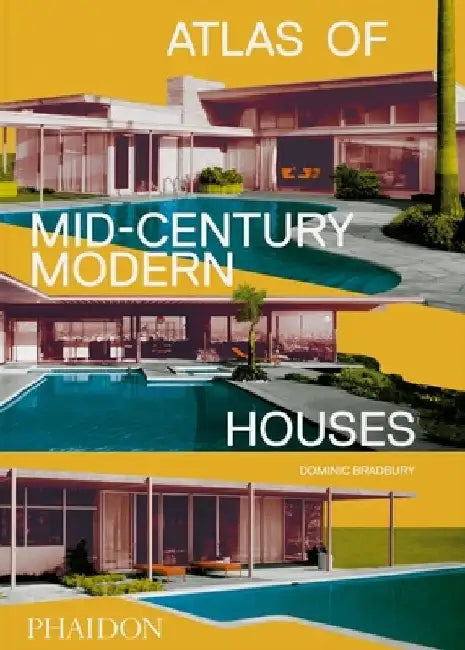 Atlas of Mid-Century Modern Houses by Dominic Bradbury