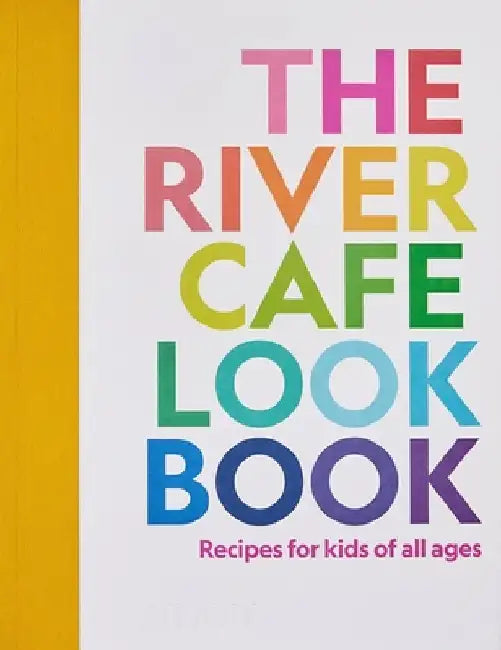 The River Cafe Cookbook for Kids by Ruth Rogers
