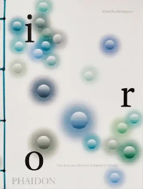Iro: The Essence of Color in Japanese Design by Rossella Menegazzo