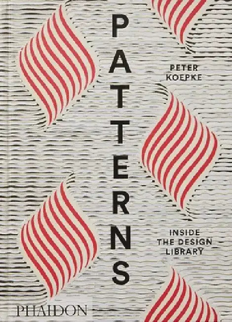 Patterns: Inside the Design Library by Peter Koepke