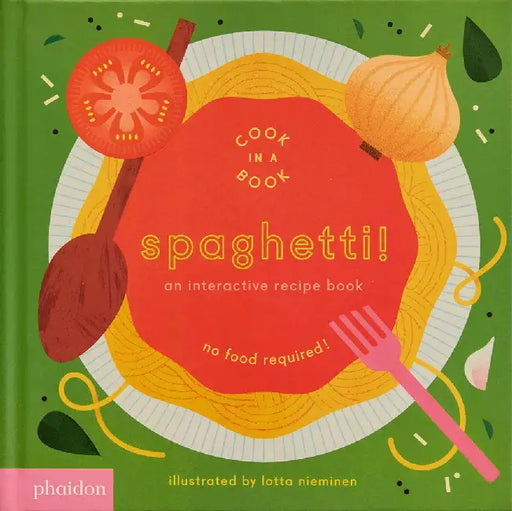 Spaghetti!: An Interactive Recipe Book by Lotta Nieminen