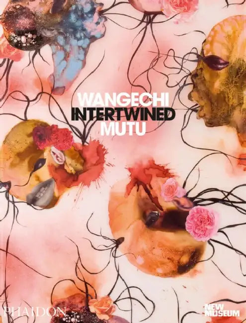 Wangechi Mutu: Intertwined by Margot Norton, Vivian Crockett