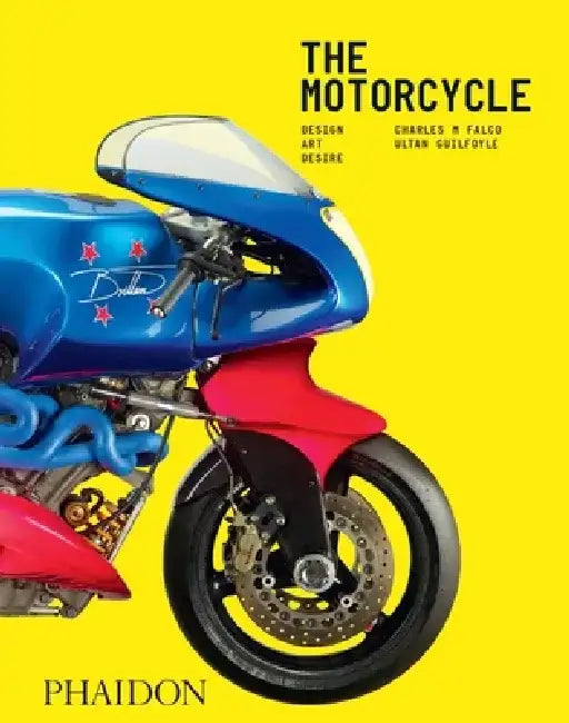 The Motorcycle: Design, Art, Desire by Charles M. Falco